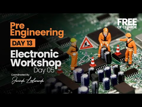 Pre - Engineering | Day 13 | Electronic Workshop - Day 05