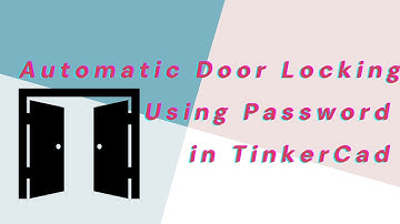 Automatic Door Locking using Password in TinkerCad