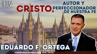 Cristo, Autor y Perfeccionador de nuestra fe | Eduardo F. Ortega | CG Abril 2026