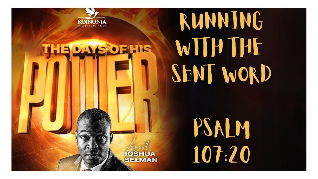 THE DAYS OF HIS POWER - RUNNING WITH THE SENT WORD | PSALM 107:20 | APOSTLE JOSHUA SELMAN