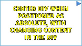 Center Div When Positioned As Absolute With Changing Content In The Div 3 Solutions