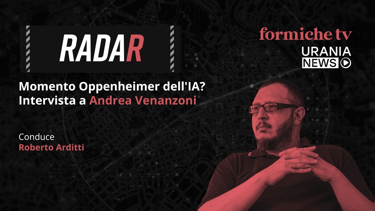 Radar | Momento Oppenheimer dell'IA? Intervista a Andrea Venanzoni