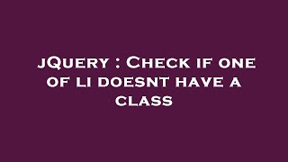 jQuery : Check if one of li doesnt have a class