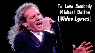 To Love Sombody - Michael Bolton || Video Lyrics