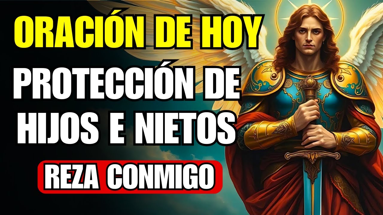 ORACIÓN PODEROSA DE SAN MIGUEL ARCÁNGEL PARA PROTEGER A LOS HIJOS Y ...