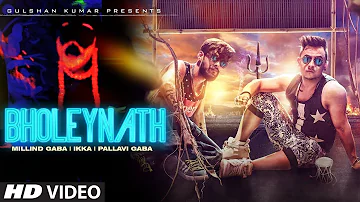 BHOLEYNATH Full Video Song    MILLIND GABA ft  IKKA , PALLAVI GABA    T SERIES