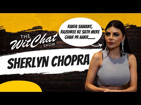 Sherlyn Chopra: Rakhi Sawant, Rajshree ke sath mere ghar pr aakr.......||#thewitchatshow