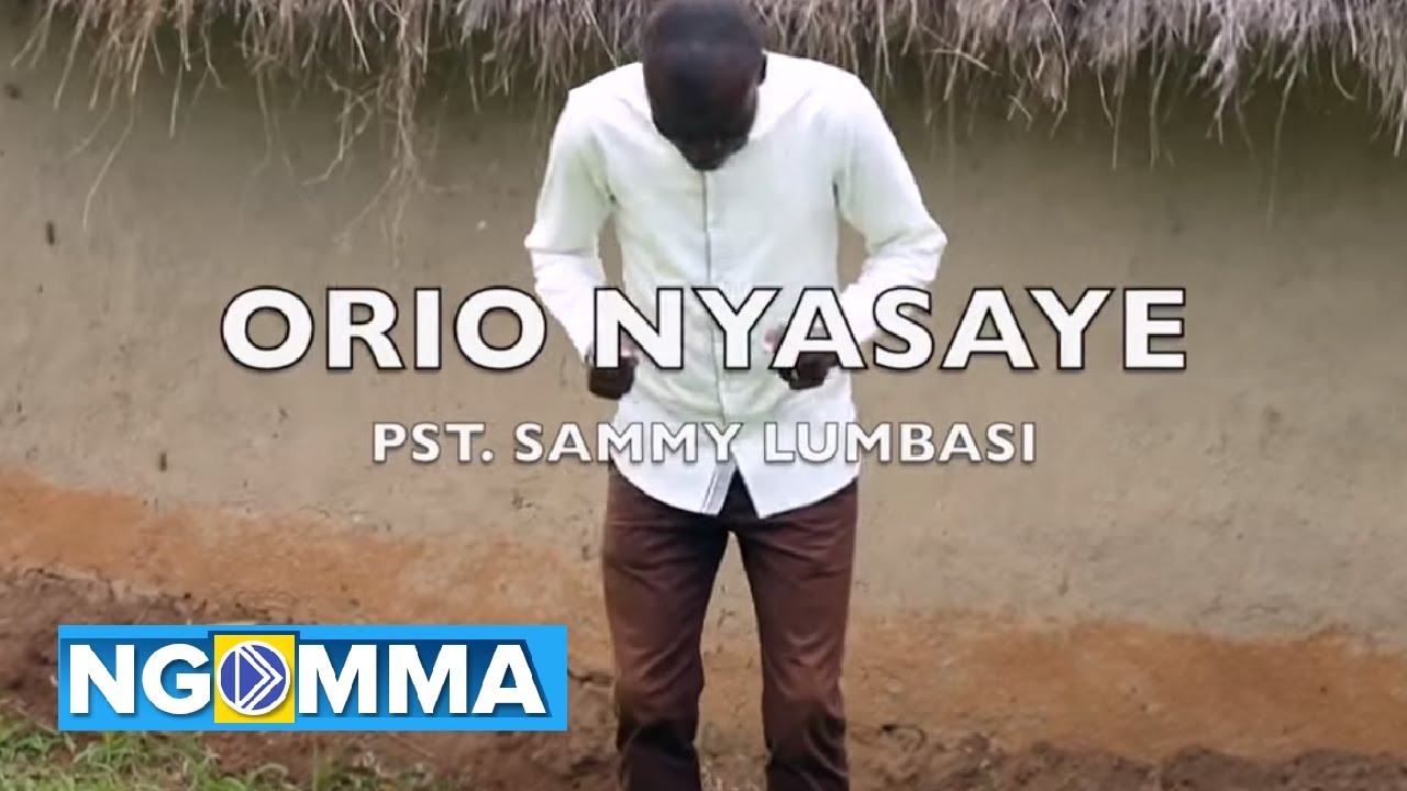 ORIO NYASAYE BY PST SAMMY LUMBASI (Official Video).