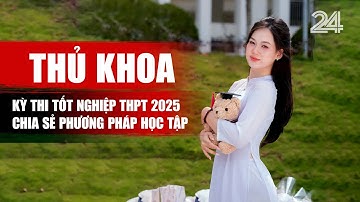 Thủ khoa kỳ thi tốt nghiệp THPT 2025 chia sẻ phương pháp học tập | VTV24
