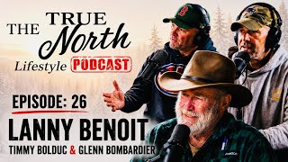 Origins of Benoit Bucks | Lanny Benoit, Timmy Bolduc & Glenn Bombardier | Podcast #26 