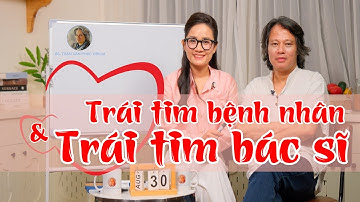 Trái tim bệnh nhân và Trái tim bác sĩ: Những điều ít ai nói với bạn