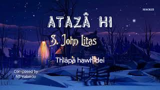 S. John Litas - Atazâ hi ( Mara Hla pha kawpa 2022 )