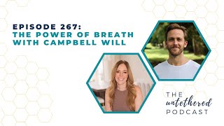 Episode 267:  The Power of Breath with Campbell Will