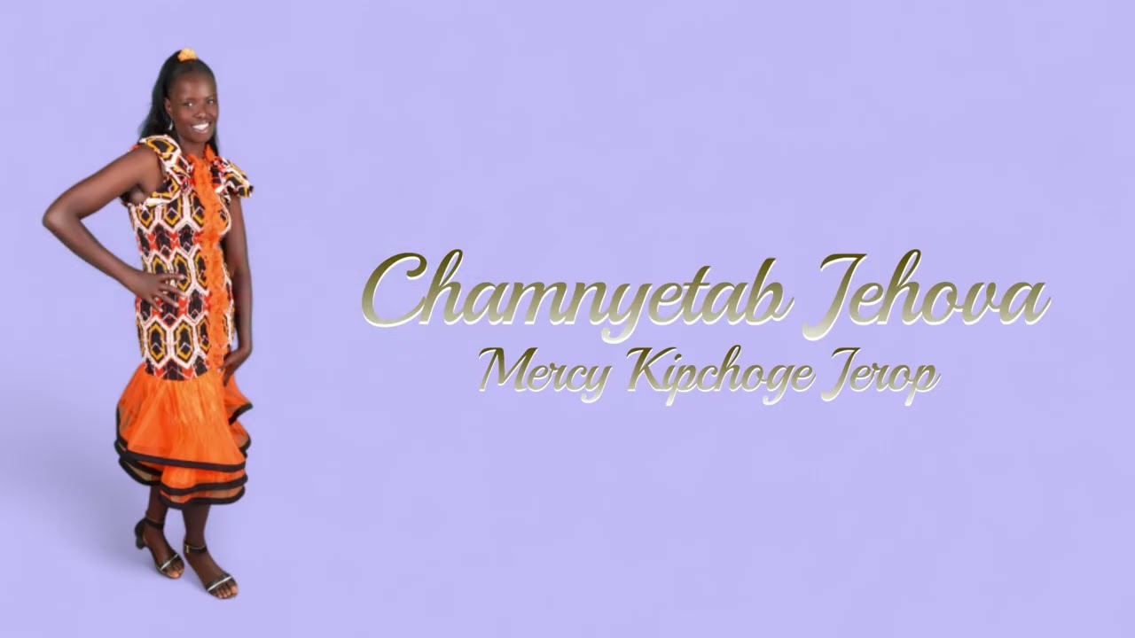 Mercy Kipchoge Jerop _ Chamnyrtab Jehova