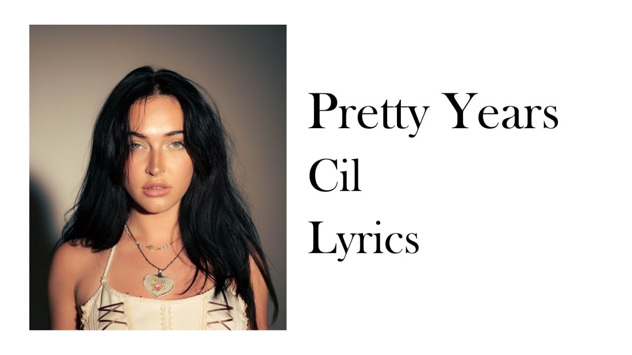 Pretty Years - Cil |Lyrics|