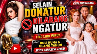 SELAIN DONATUR DILARANG NGATUR ll LING LING PUPUT ll PALANGKA RAYA
