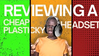 Reviewing a Cheap Plasticky Headset || Video 7