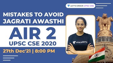3 Mistakes to Avoid during UPSC CSE Preparation by Jagrati Awasthi, AIR 2 UPSC Topper   27 Dec, 8 PM