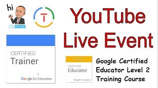 Start a YouTube Live: Google Educator Level 2 Sppdi Tutorial 2 Educator Demonstration Package