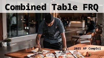 Combined Table AP FRQ Solution | 2021 AP Computer Science Exam Walk Through Tutorial Video