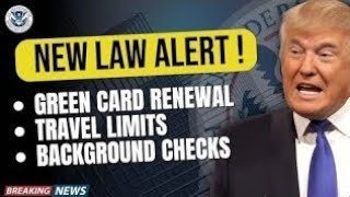 “Major Changes Ahead: New Immigration Law Affects Green Card Holders”