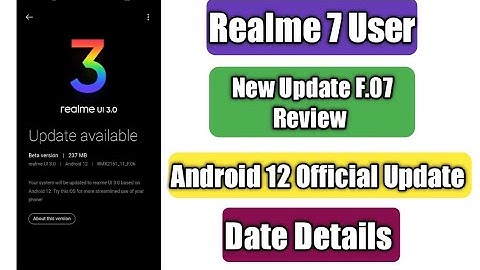 Realme 7 New Update F.07 | Based Realme Ui 3.0 | Android 12 Official Update Rollout Start