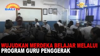 WUJUDKAN MERDEKA BELAJAR MELALUI PROGRAM GURU PENGGERAK
