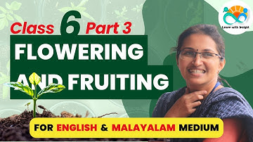 Class 6 | Flowering and fruiting / പൂക്കാം കായ്ക്കാം | Part 3 | Learn with Insight