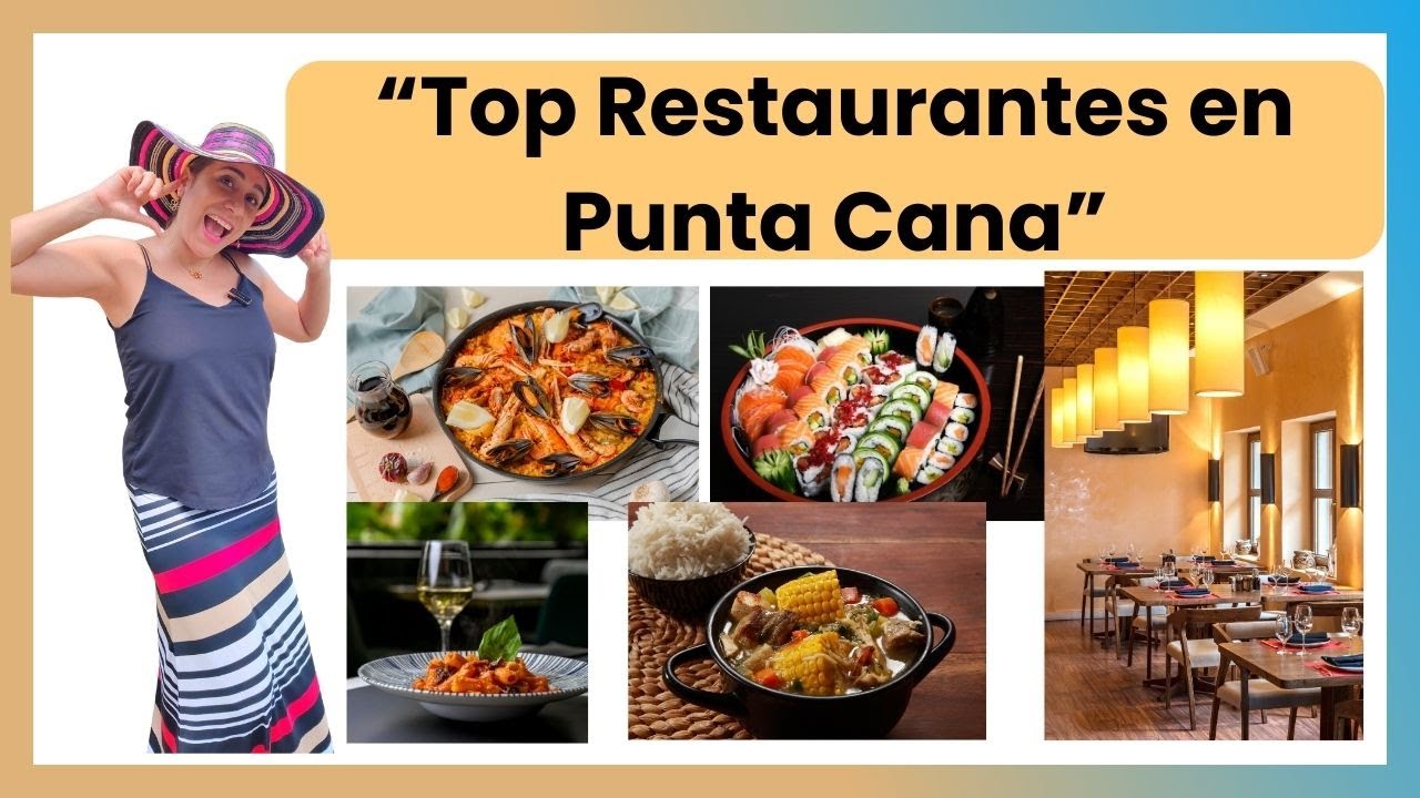 Top Restaurantes en Punta Cana | Lo Mejor de la Gastronomía para Vivir Bien en el Caribe