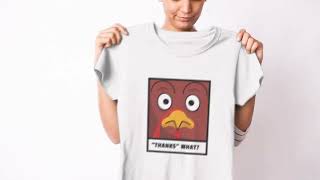Thanks What Funny Thanksgiving T-Shirt