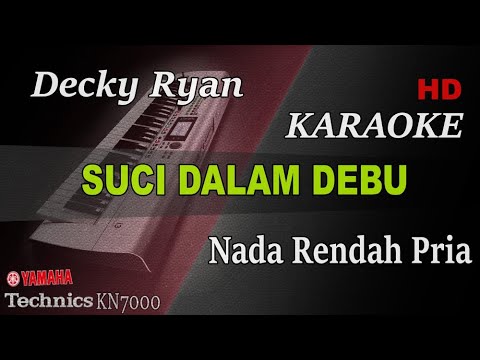 SUCI DALAM DEBU - DECKY RYAN ( NADA RENDAH ) || KARAOKE KN7OOO