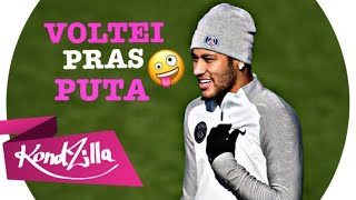 Neymar - Voltei Pras Puta Mc Gp