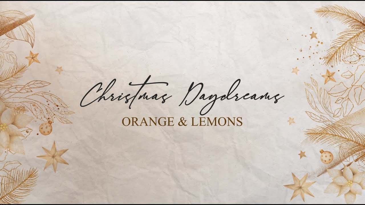 Christmas Daydreams - Orange & Lemons (Official Lyric Video)