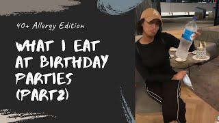 What I eat at birthday parties (part2) | 40+ Allergies