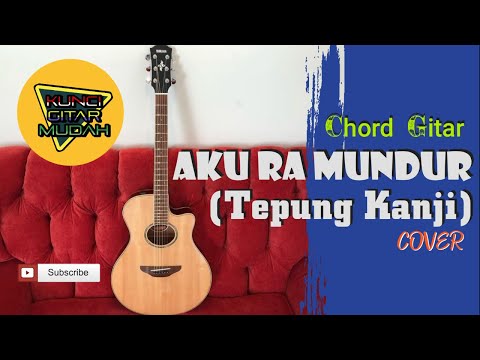 Chord Gampang Aku Ra Mundur (Tepung Kanji) || Kunci Gitar Mudah Tepung Kanji (Cover)
