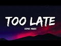 SONIC MUSIC - Too Late (Lyrics)