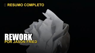 REWORK - Resumo Completo em Minutos | Jason Fried