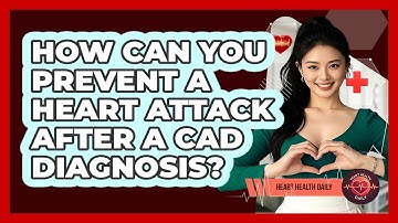 How Can You Prevent A Heart Attack After A CAD Diagnosis? - Heart Health Daily