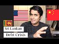 Understanding The Sri Lankan Debt Crisis In 9 minutes