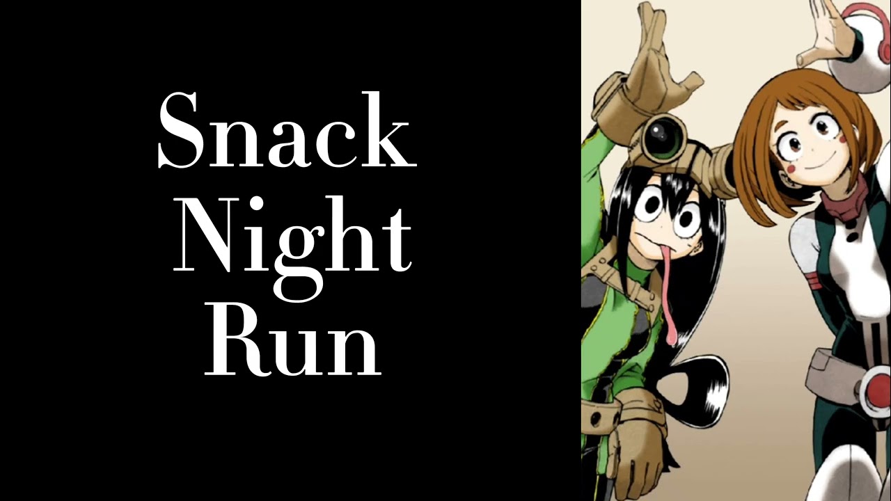 Snack Night Run ||Tsuyu x Uraraka x Listener||