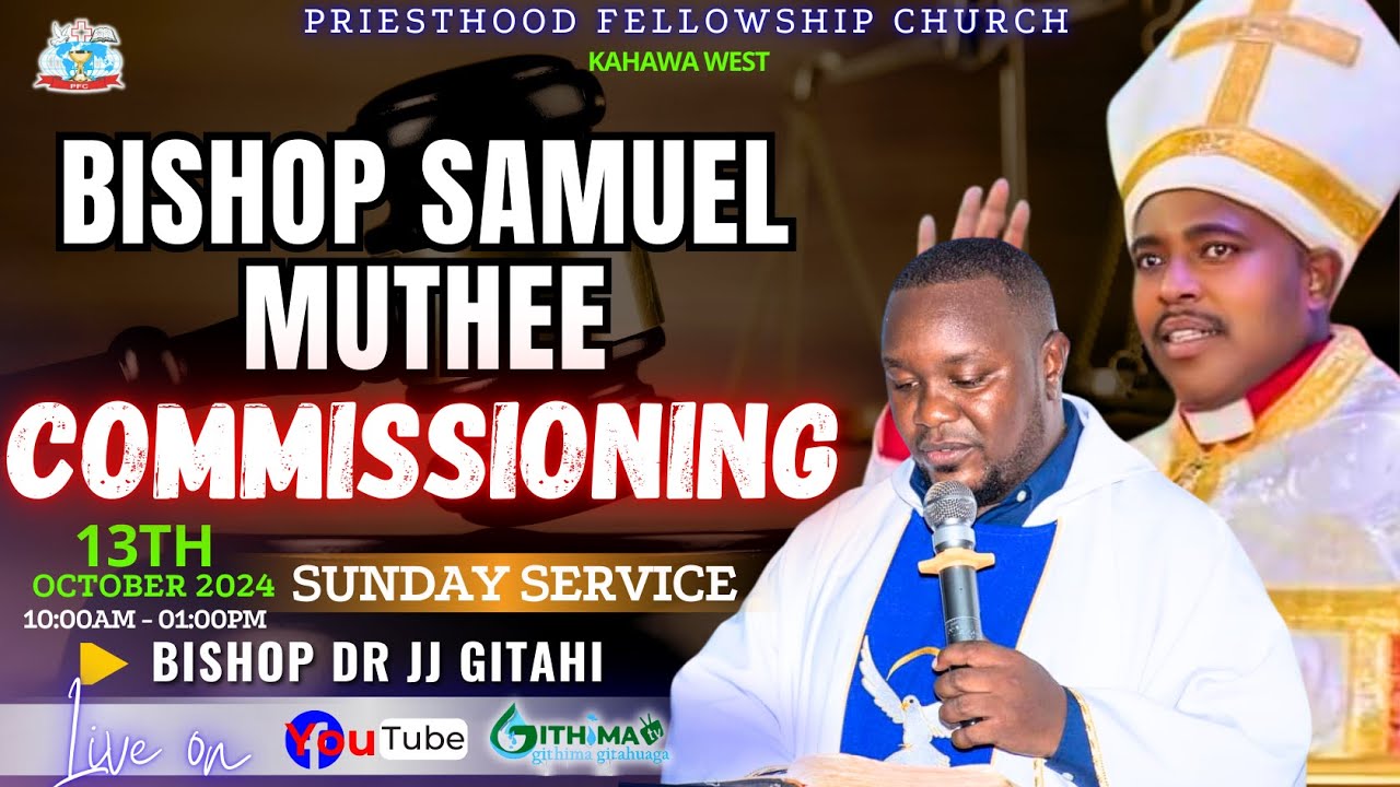 BISHOP SAMUEL MUTHEE COMMISIONING - SUNDAY SERVICE (13th October) | PRIESTHOOD FELLOWSHIP CHURCH