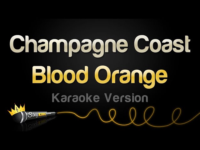 Blood Orange - Champagne Coast (Karaoke Version)
