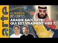 Arabie saoudite  mbs ct pile ct face  le dessous des cartes  leon de gopolitique  arte