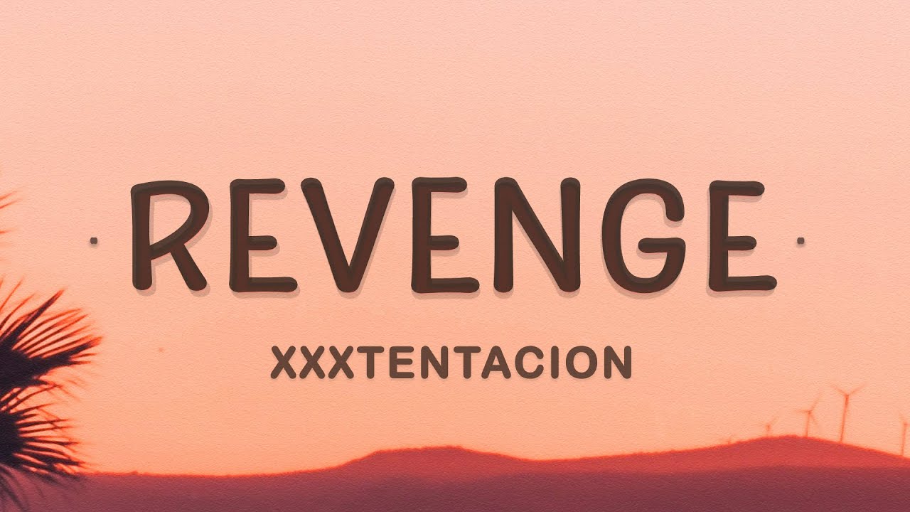 XXXTENTACION   Revenge Lyrics  Ive dug two graves for us my dear