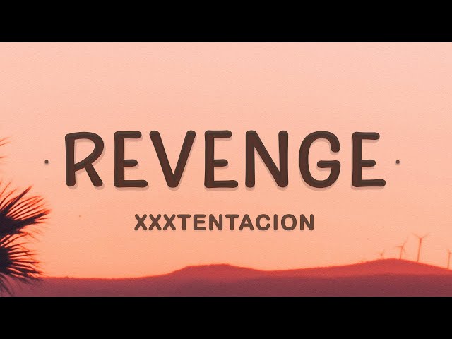 XXXTENTACION - Revenge (Lyrics) | I've dug two graves for us my dear class=