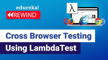 Cross Browser Testing Using LambdaTest  | LambdaTest | Selenium Training | Edureka Rewind - 2