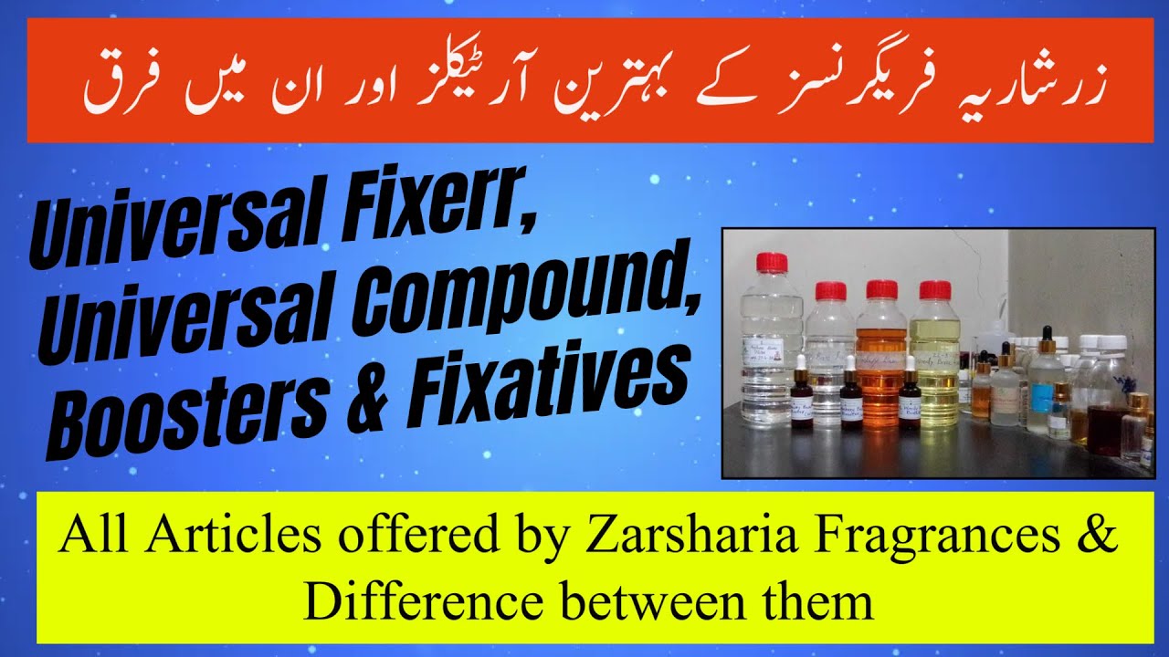Universal Fixerr,Universal Compound,Boosters & Fixatives by Zarsharia Fragrances Difference b/w them