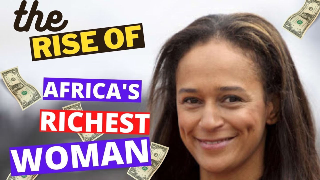The Rise of Africa's Richest Woman Forbes Billionaire list YouTube