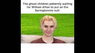 The dead kids waiting for William Afton to put on the suit #memes #fnaf #fnafmemes #meme