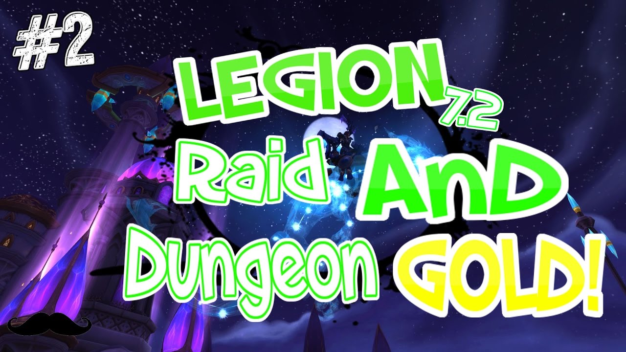 Legion - Raid And Dungeon Gold Guide! 974 to 9,535 Gold #2 - 7.2
